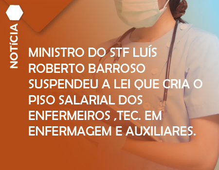 Ministro Luís Roberto  suspendeu o piso salarial dos enfermeiros ,Tec. Em enfermagem e auxiliares. 